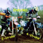 Enduro motorcycles. Two strokes versus four strokes. 